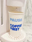 Pause Coffee First Paper Coffee Cups